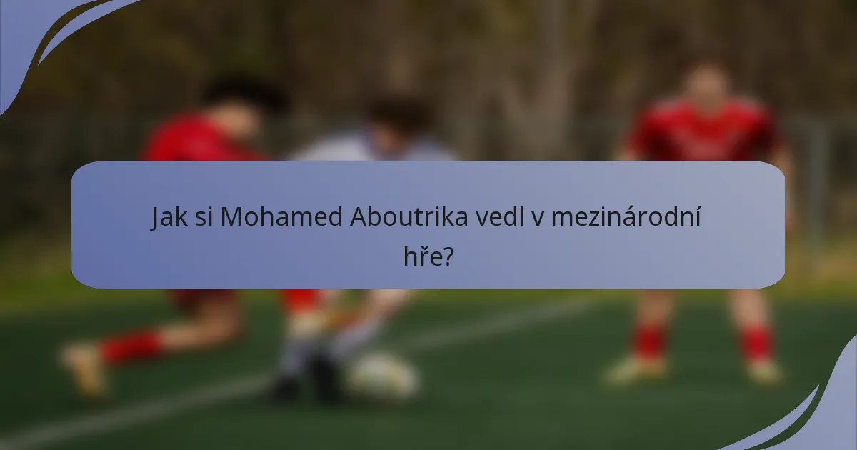 Jak si Mohamed Aboutrika vedl v mezinárodní hře?