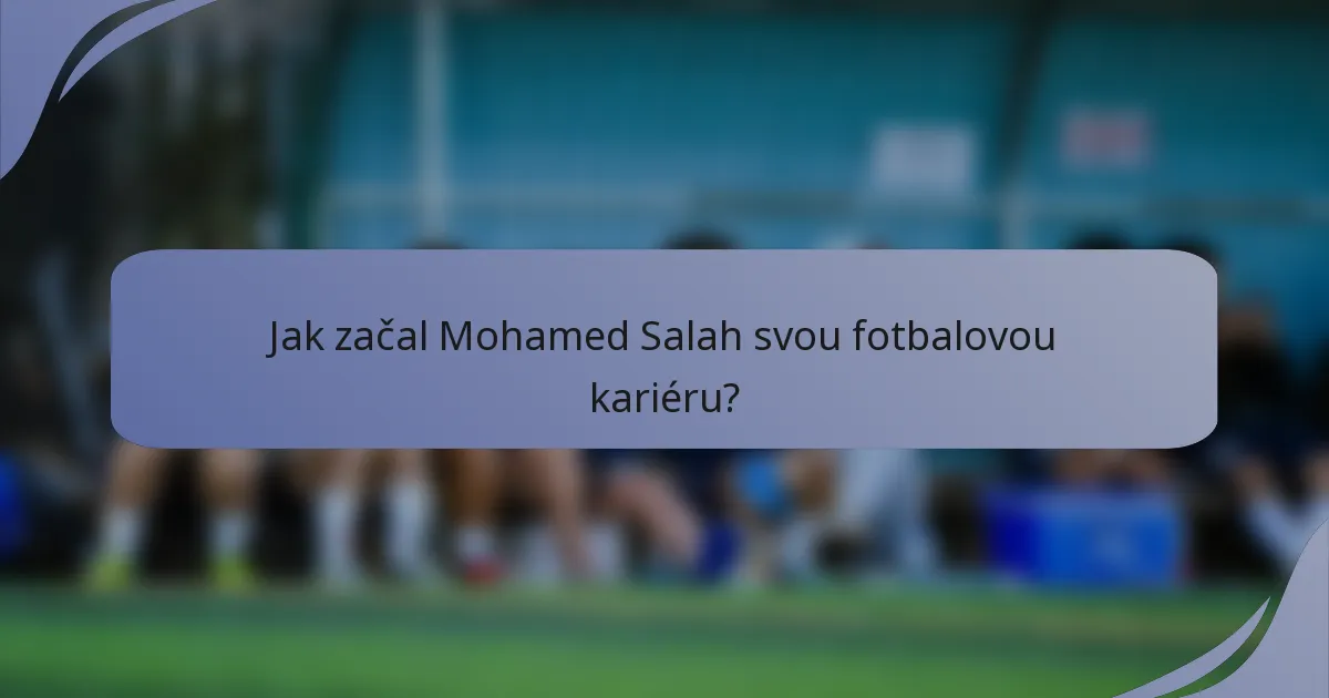 Jak začal Mohamed Salah svou fotbalovou kariéru?