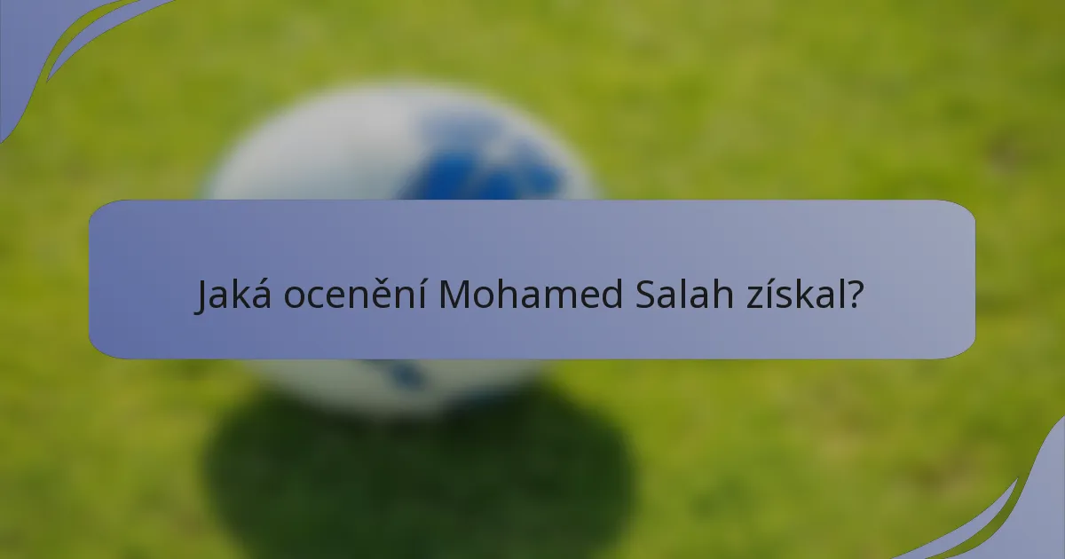 Jaká ocenění Mohamed Salah získal?