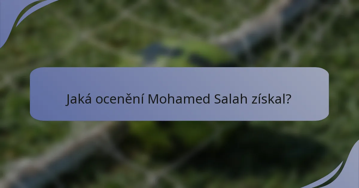 Jaká ocenění Mohamed Salah získal?