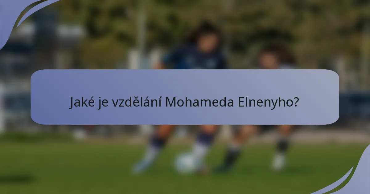 Jaké je vzdělání Mohameda Elnenyho?