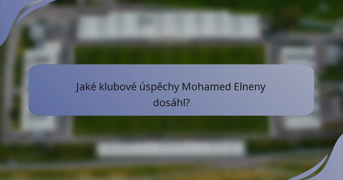 Jaké klubové úspěchy Mohamed Elneny dosáhl?
