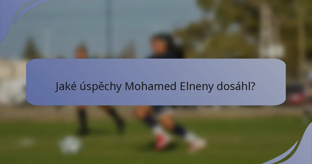Jaké úspěchy Mohamed Elneny dosáhl?